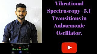 Vibrational Spectroscopy  51  Transitions in Anharmonic Oscillator [upl. by Shaer256]