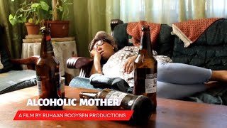 Alcoholic Mother  Short Film  Ruhaan Booysen [upl. by Samled108]