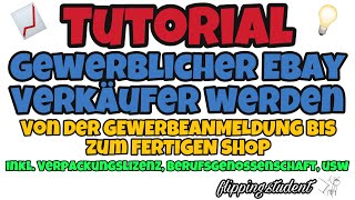 How To💡 Von der Gewerbeanmeldung bis zum fertigen eBay Shop  Anleitung zum gewerblichen Reseller [upl. by Ogg]