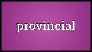 Provincial Meaning [upl. by Eybba]