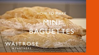 How To Make Mini Baguettes  Cookery School  Waitrose [upl. by Camilia]