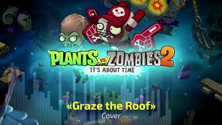 🎵 Graze the Roof ︱ PvZ 2 — Modern Day MidWave B ︱ Fanmade Remix [upl. by Aneehsak]