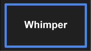 Meaning of Whimper [upl. by Schug]