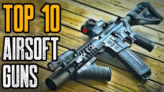 TOP 10 BEST AIRSOFT GUNS 2021 YOU MUST HAVE [upl. by Naggem]