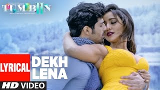 DEKH LENA Full Song with Lyrics  Tum Bin 2  Arijit Tulsi Kumar  Neha Sharma Aditya Aashim [upl. by Desi]