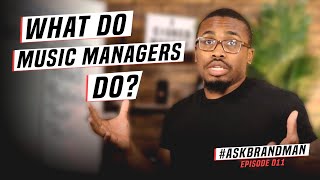 What is The Role of A Music Manager  AskBrandman 011 [upl. by Aholah]