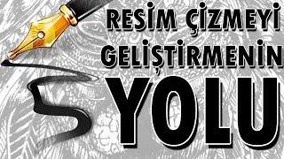 Resim Çizmeyi Geliştirmenin 5 Basit Yolu [upl. by Hussar980]