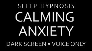 Sleep Hypnosis for Calming Anxiety Dark Screen Voice Only Guided Sleep Meditation [upl. by Laryssa]