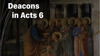 Deacons in Acts 6 [upl. by Analra]