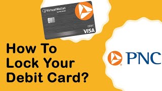 PNC Bank How to Lock your Debit Card [upl. by Xirtaeb]