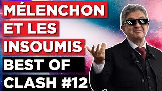 MÉLENCHON ET LES INSOUMIS  BEST OF CLASH 12 [upl. by Rita479]