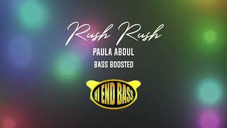 Rush Rush  Paula Abdul  BASS BOOSTED [upl. by Nivag]