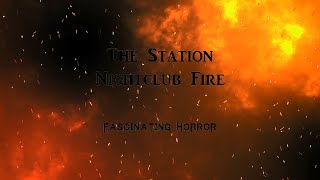 The Station Nightclub Fire  A Short Documentary  Fascinating Horror [upl. by Evot]