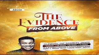 THE EVIDENCE FROM ABOVE  SUNDAY SERVICE  2ND MARCH 2025 [upl. by Sherwin]