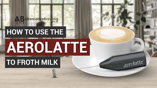 How To Use the AeroLatte To Froth Milk [upl. by Onaimad]