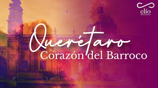 DOCUMENTAL Querétaro corazón del Barroco [upl. by Platt]