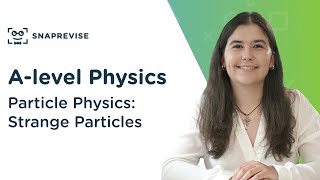 Particle Physics Strange Particles  Alevel Physics  OCR AQA Edexcel [upl. by Ateekram]