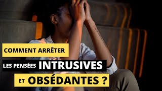 COMMENT ARRÊTER LES PENSÉES NÉGATIVES INTRUSIVES ET OBSÉDANTES [upl. by Lazar376]