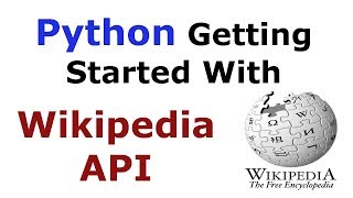 Python Getting Started With Wikipedia API  Scrapping Wikipedia [upl. by Kcuhc]