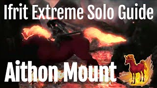 FFXIV Mount Aithon  Ifrit Extreme Solo Guide [upl. by Rtoip714]