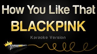 BLACKPINK  How You Like That Karaoke Version [upl. by Suinuj]