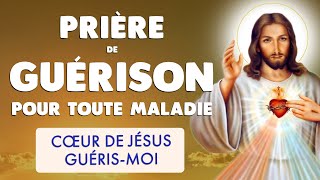 🙏 Puissante Prière de Guérison pour toute Maladie 🙏 au Coeur de Jésus [upl. by Sisenej]