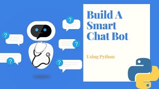 Build A Smart Chat Bot Using Python amp Machine Learning [upl. by Peyter]