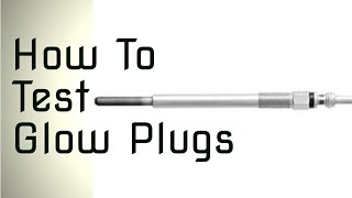 How To Test Glow Plugs With a Test Light  Glow Plug  Heater Plug Open Circuit Test [upl. by Lupee]