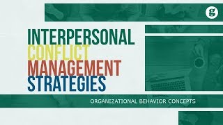 Interpersonal Conflict Management Strategies [upl. by Matthus279]