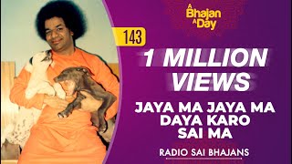 143  Jaya Ma Jaya Ma Daya karo Sai Ma  Radio Sai Bhajans [upl. by Agace]