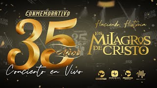 Los Milagros De Cristo  Conmemorativo 35 Años  Concierto Completo En Vivo [upl. by Krebs829]