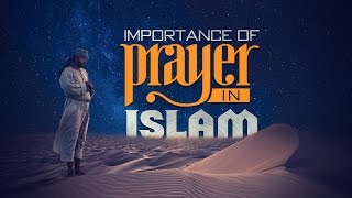 Importance of Prayer in Islam [upl. by Habas]