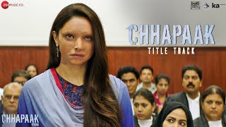 Chhapaak Title Track  Deepika Padukone  Vikrant Massey  Arijit Singh Gulzar Shankar Ehsaan Loy [upl. by Jerrine]