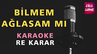 BİLMEM AĞLASAM MI Karaoke Altyapı Türküler  Re [upl. by Federico714]