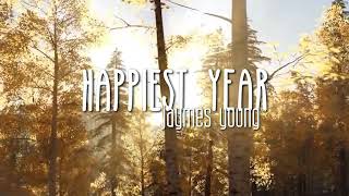 Happiest year  Jaymes young  tiktok edit audio  elfixsounds [upl. by Alisander]