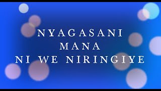 Nyagasani Mana ni we niringiye Lyrics [upl. by Cavill]