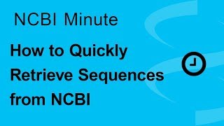 NCBI Minute How to Quickly Retrieve Sequences from NCBI [upl. by Melville]