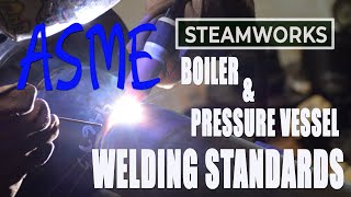 ASME Boiler amp Pressure Vessel Welding Standards  SteamWorks [upl. by Hanas]