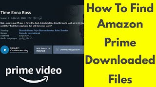 How To Find Downloaded Files Movies amp Tv Shows On Amazon Prime For Windows 1087 [upl. by Samtsirhc]