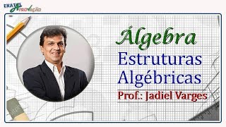 81  ESTRUTURA ALGÉBRICA DEFINIÇÃO E CLASSIFICAÇÃO  ÁLGEBRA  PROF JADIEL VARGES [upl. by Gabby]