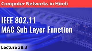 Lecture 383 IEEE 80211 MAC Sub Layer Functions  Computer Networks [upl. by Jews]