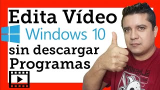 EDITA VIDEO EN WINDOWS 10 SIN PROGRAMAS El mejor editor de videos para pc windows movie maker [upl. by Aidil313]