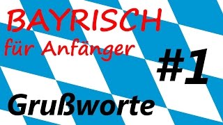 Bayrisch für Anfänger1 Grußworte [upl. by Scrivens]