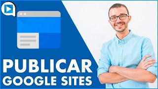 🔵 Google Sites Cómo PUBLICAR tu PÁGINA WEB EducaTutos [upl. by Felicie991]