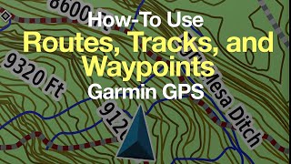 Garmin GPS HowTo Use Routes Tracks and Waypoints [upl. by Orfinger]