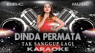 DINDA PERMATA  TAK SANGGUP LAGI KARAOKE LYRIC TANPA VOCAL REMIX VERSION  BBC MUSIC [upl. by Arrahs]