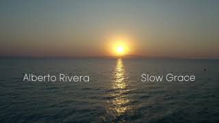 Slow Grace  Alberto Rivera  Peaceful Music  Relax Music  Healing Sounds  Instrumental Soaking [upl. by Aenitsirhc292]