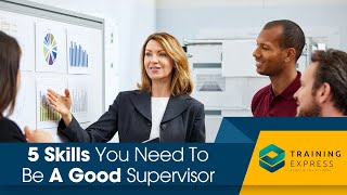 5 Skills You Need To Be A Good Supervisor [upl. by Irolav]