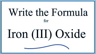 How to Write the Formula for Iron III Oxide [upl. by Devitt]