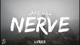 Jake Hill  nerve Lyrics [upl. by Llerat469]